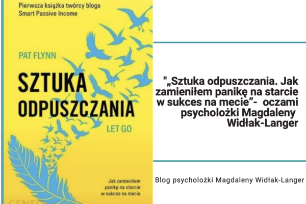 „Sztuka odpuszczania. Jak zamieniłem panikę na starcie w sukces na mecie”,
