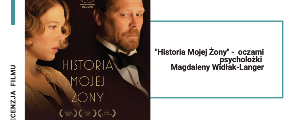 "Historia Mojej Żony "- oczami psycholożki Magdaleny Widłak-Langer