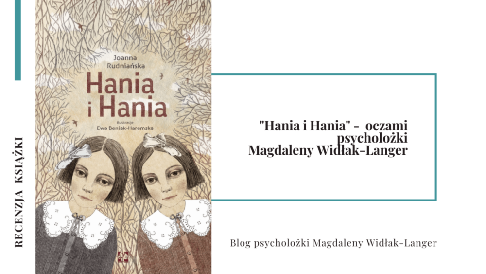 Hania i Hania - oczami psycholożki Magdaleny Widłak-Langer